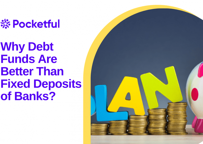 Why Debt Funds Are Better Than Fixed Deposits of Banks?