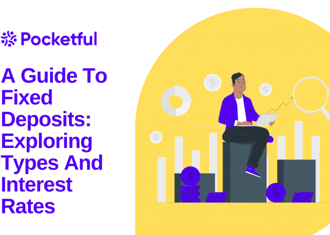 A Guide To Fixed Deposits: Exploring Types And Interest Rates