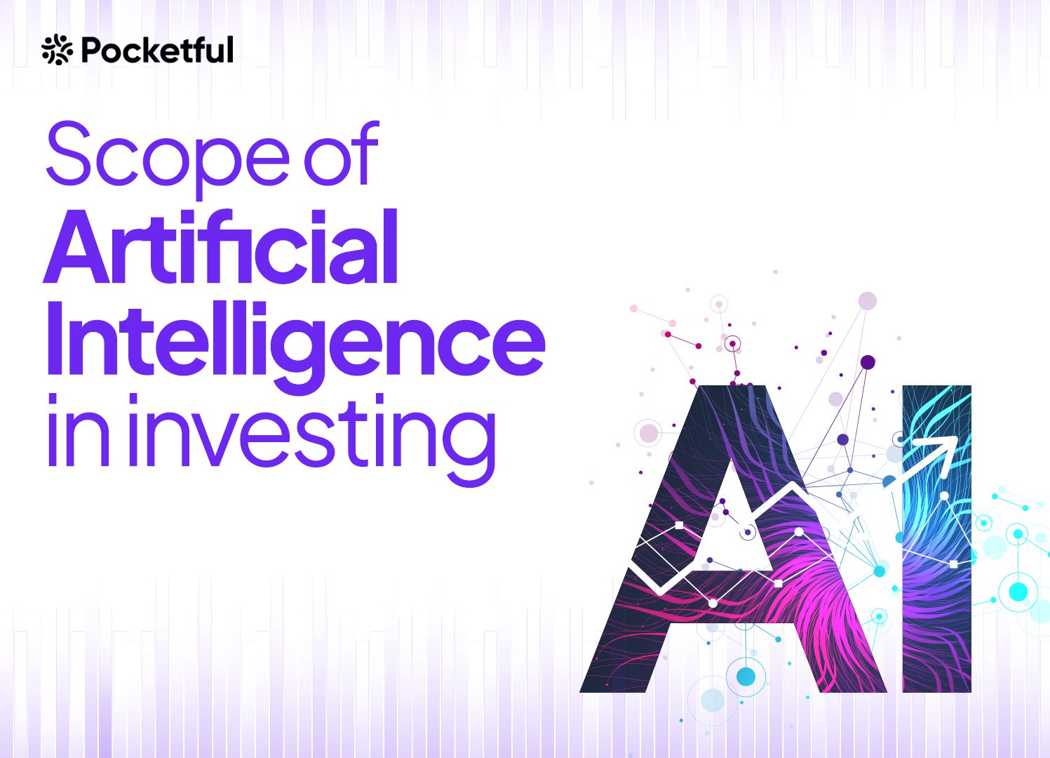 Scope of AI in Investing: Usage, Benefits, and Challenges