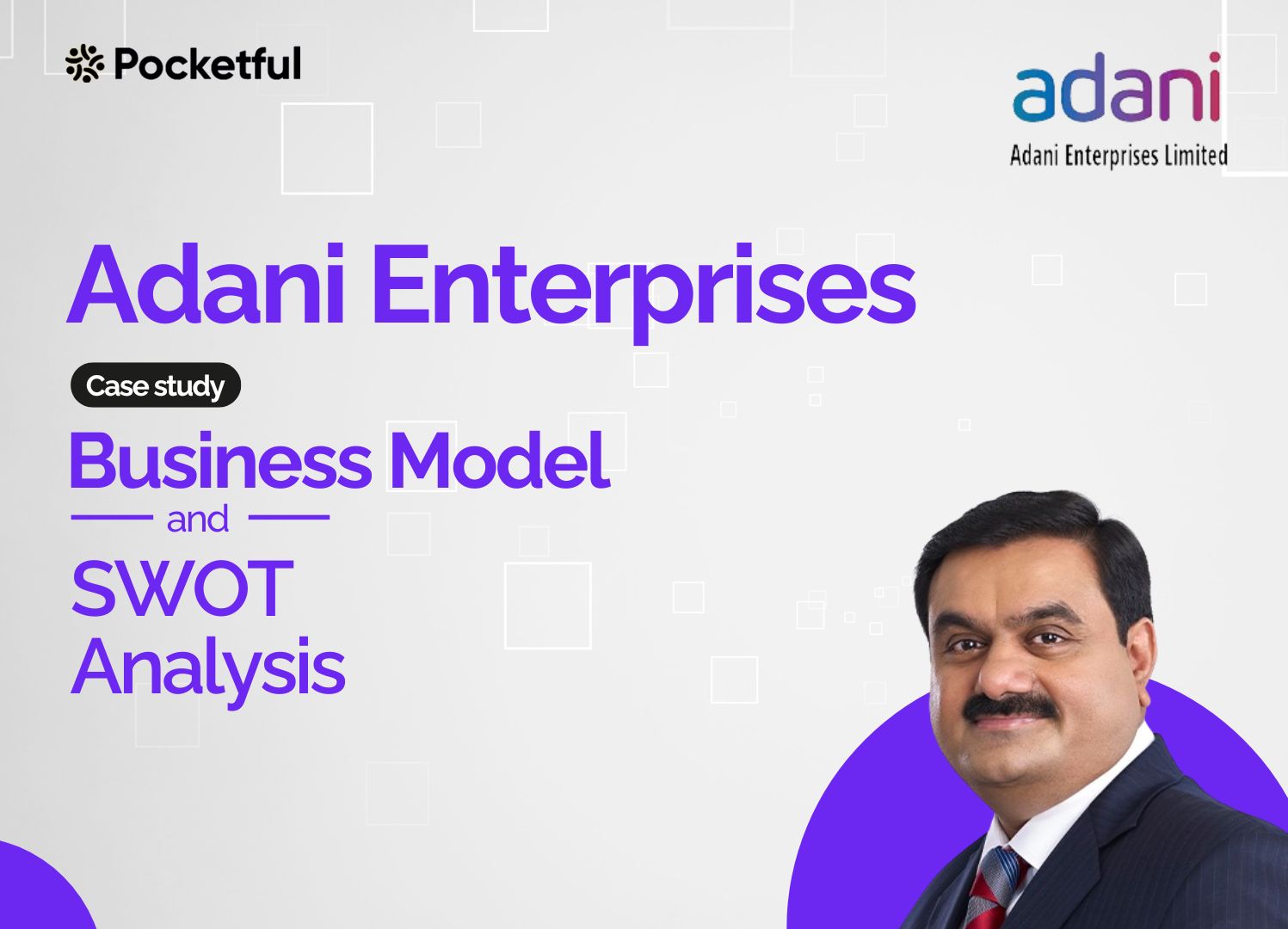 Adani Enterprises Case Study: Business Model And SWOT Analysis