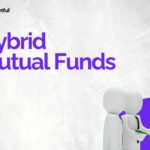 Hybrid Mutual Funds – Definition, Types and Taxation