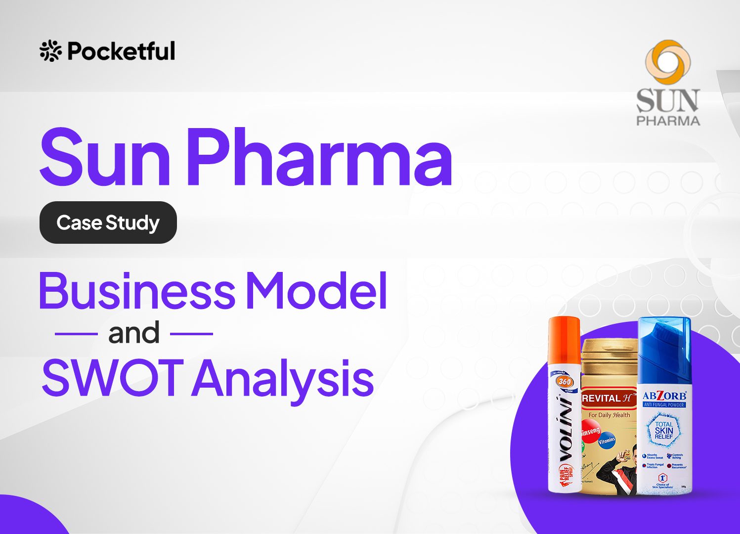 Sun Pharma Case Study: Business Model And SWOT Analysis