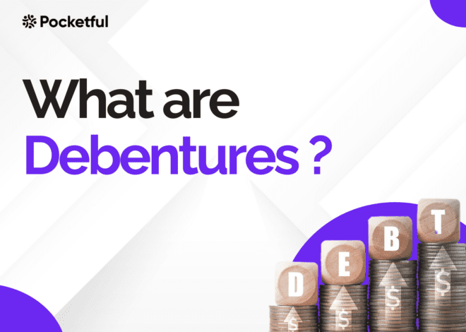 Debentures: Meaning, Features, Types, Benefits and Risks