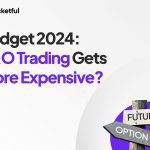 Budget 2024: F&O Trading Gets More Expensive?