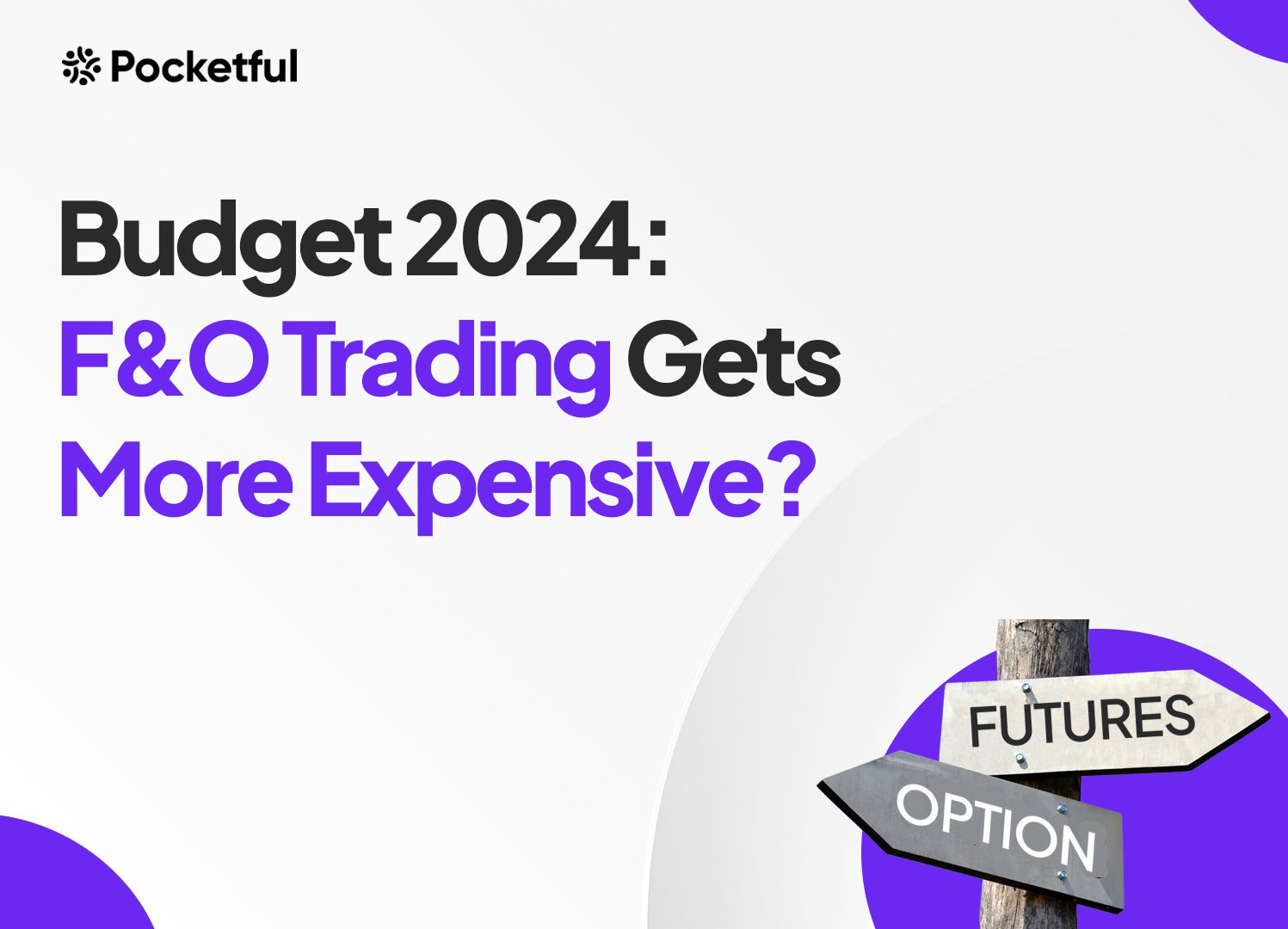 Budget 2024: F&O Trading Gets More Expensive?