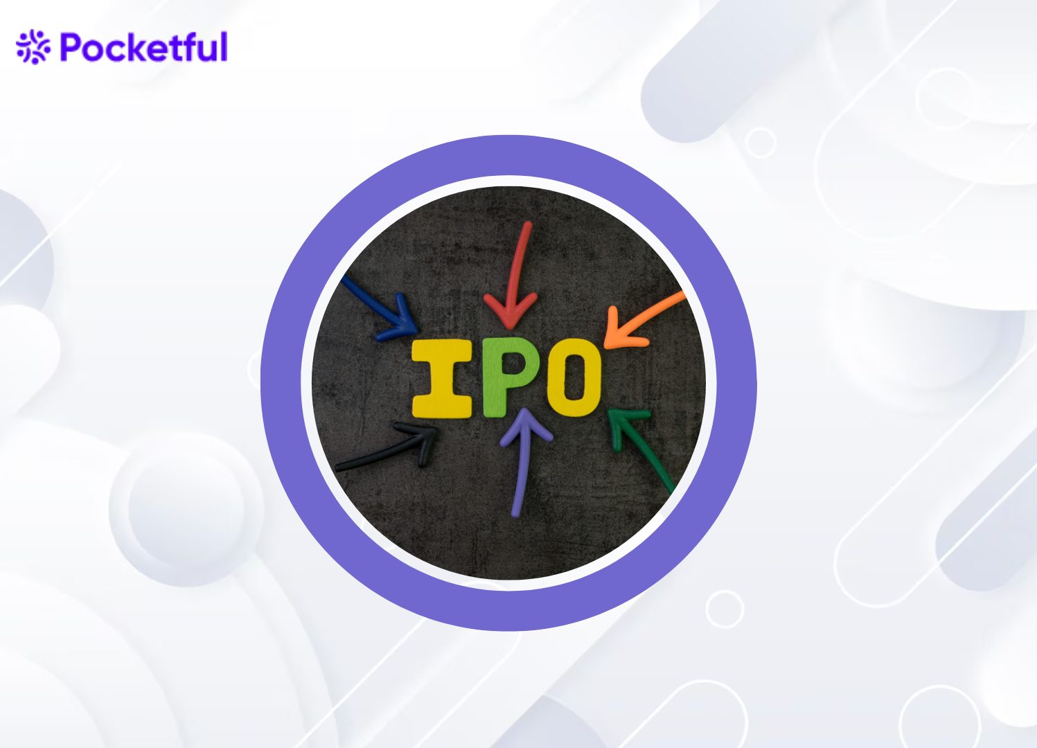 What is IPO: Full Form, Definition, Types, and Benefits