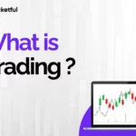 What is Trading? History, Trading Styles, and Trading vs Investing